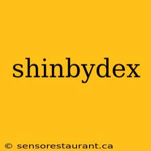 shinbydex