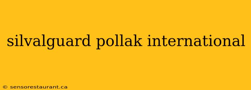 silvalguard pollak international