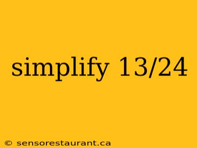 simplify 13/24