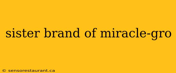 sister brand of miracle-gro