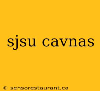 sjsu cavnas