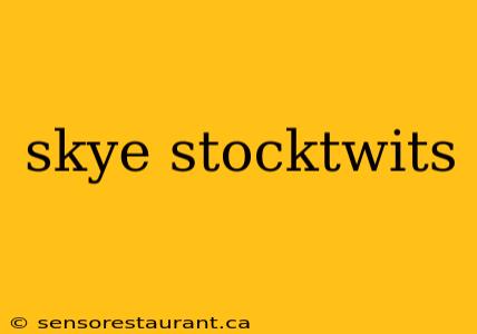 skye stocktwits