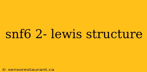 snf6 2- lewis structure