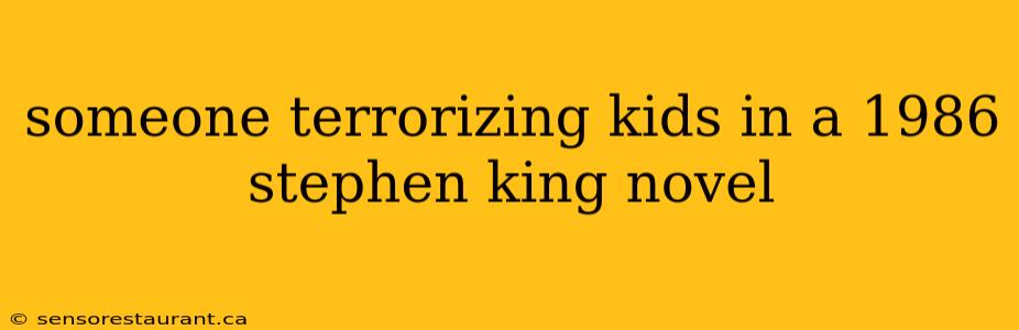 someone terrorizing kids in a 1986 stephen king novel