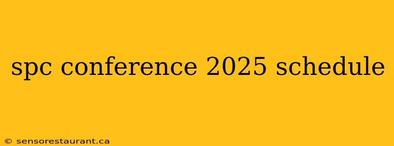 spc conference 2025 schedule