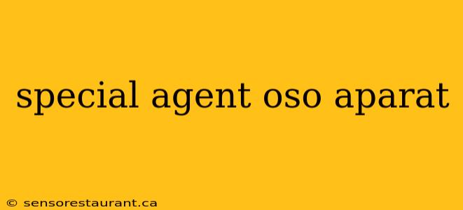 special agent oso aparat