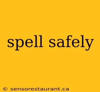 spell safely