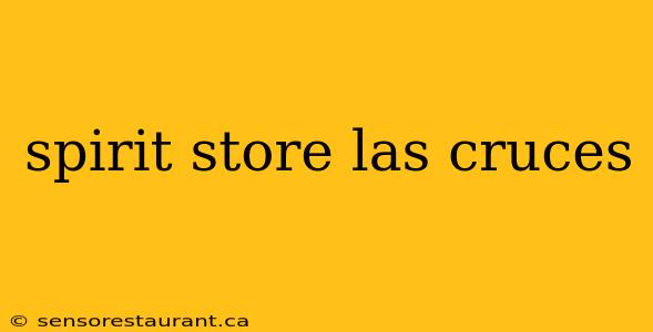 spirit store las cruces