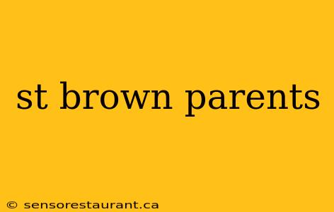 st brown parents