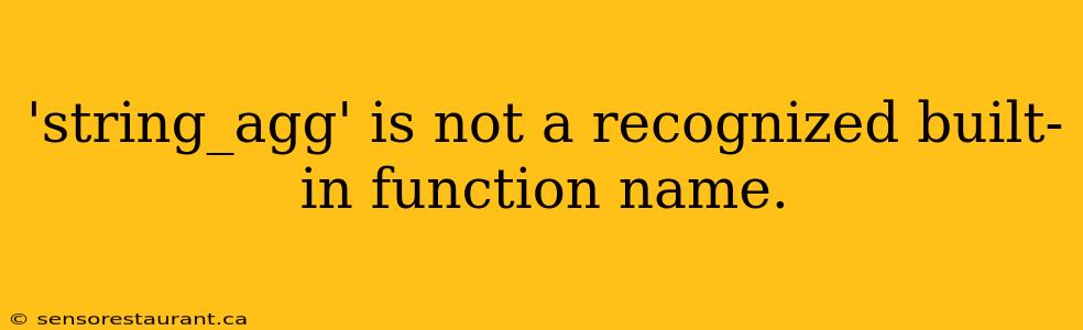 'string_agg' is not a recognized built-in function name.