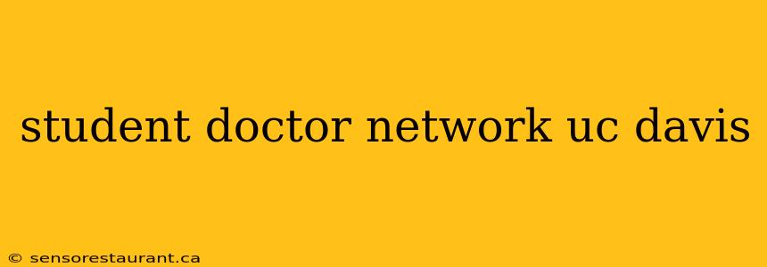 student doctor network uc davis