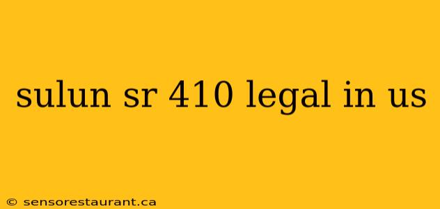 sulun sr 410 legal in us