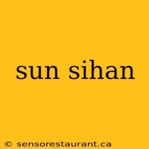 sun sihan