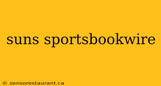 suns sportsbookwire