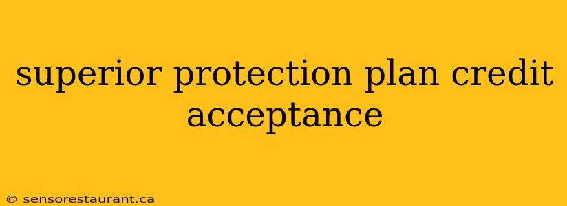 superior protection plan credit acceptance