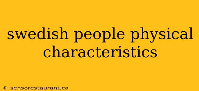 swedish people physical characteristics