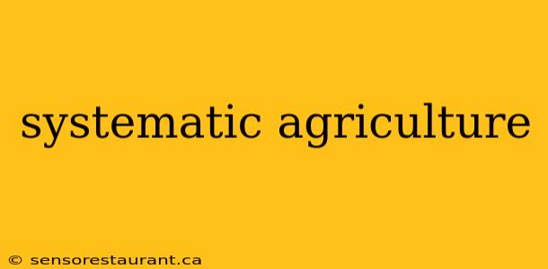 systematic agriculture