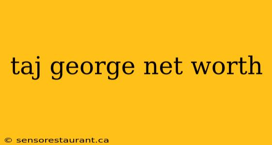 taj george net worth