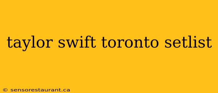 taylor swift toronto setlist