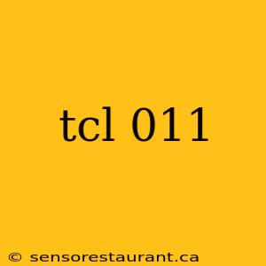 tcl 011