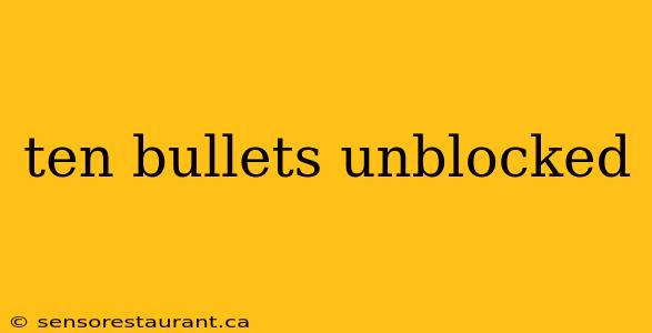 ten bullets unblocked