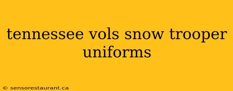 tennessee vols snow trooper uniforms