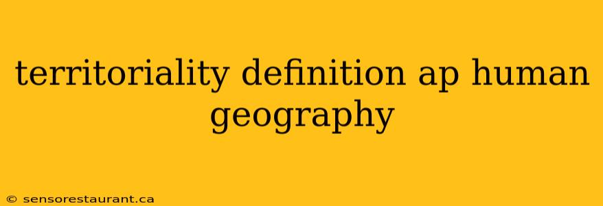 territoriality definition ap human geography