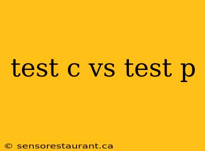 test c vs test p