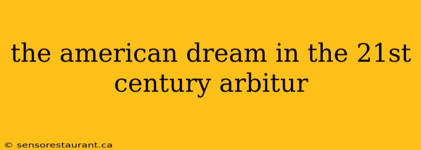 the american dream in the 21st century arbitur