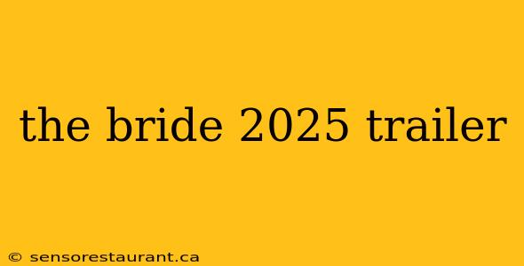 the bride 2025 trailer