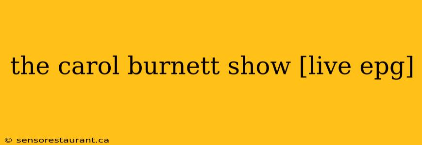 the carol burnett show [live epg]