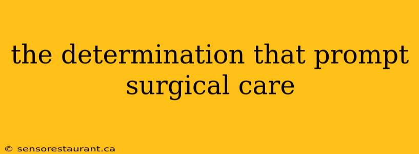 the determination that prompt surgical care