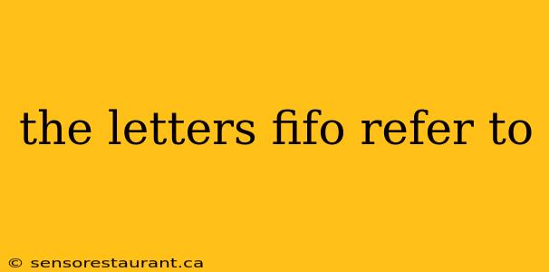 the letters fifo refer to