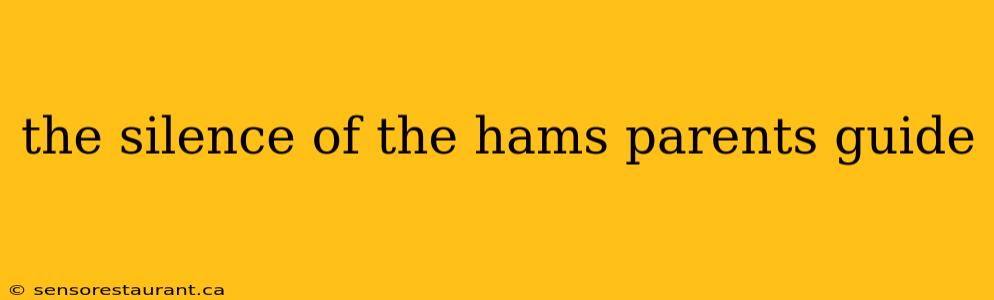 the silence of the hams parents guide