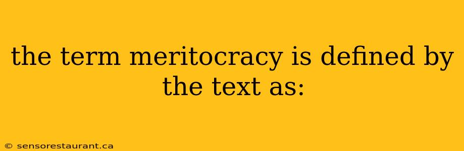 the term meritocracy is defined by the text as: