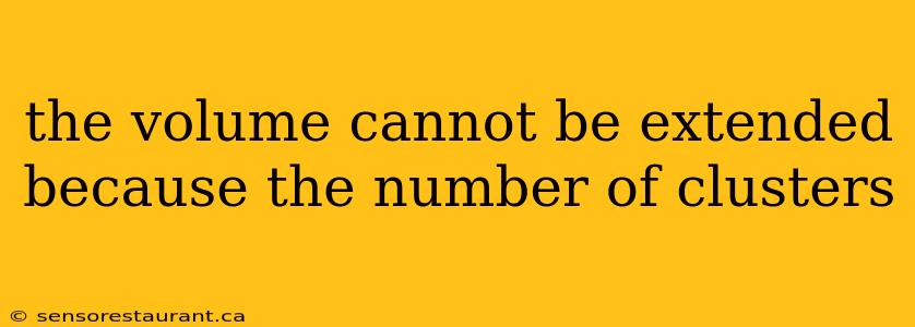 the volume cannot be extended because the number of clusters