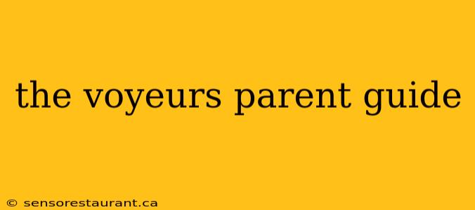 the voyeurs parent guide