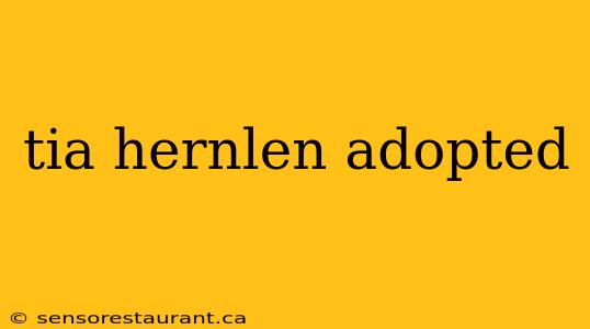 tia hernlen adopted