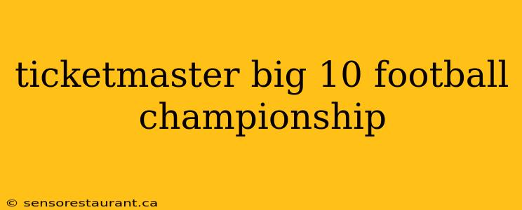 ticketmaster big 10 football championship