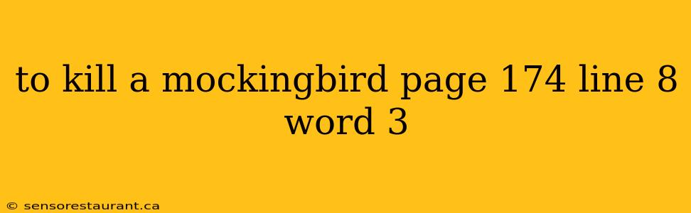 to kill a mockingbird page 174 line 8 word 3