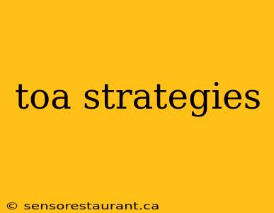 toa strategies