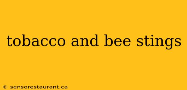 tobacco and bee stings