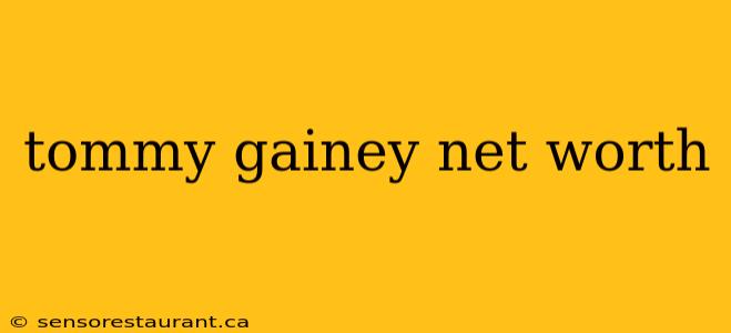 tommy gainey net worth