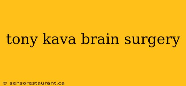 tony kava brain surgery