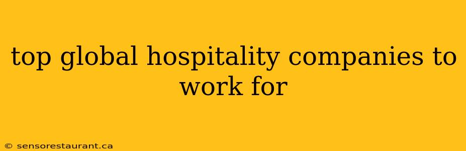 top global hospitality companies to work for