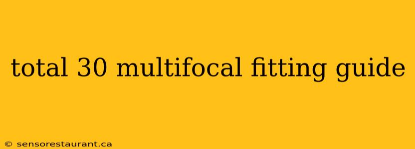 total 30 multifocal fitting guide