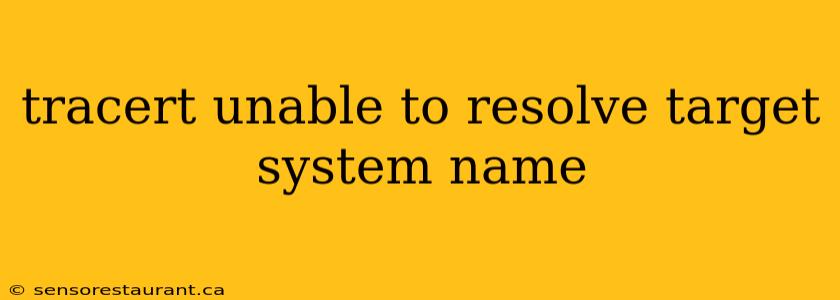 tracert unable to resolve target system name