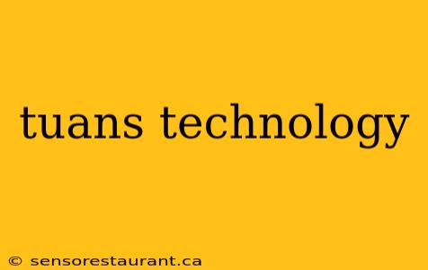 tuans technology