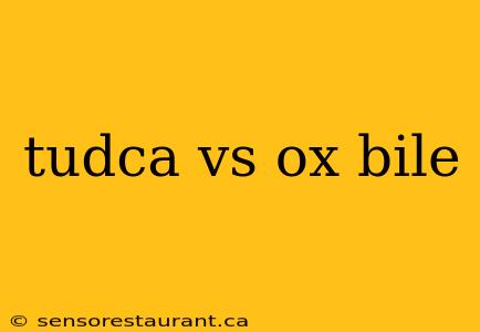 tudca vs ox bile