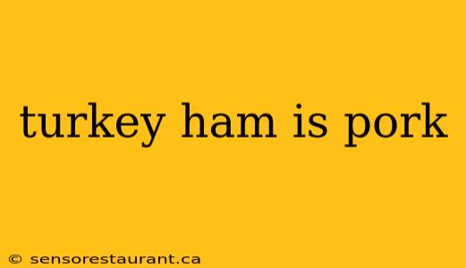 turkey ham is pork